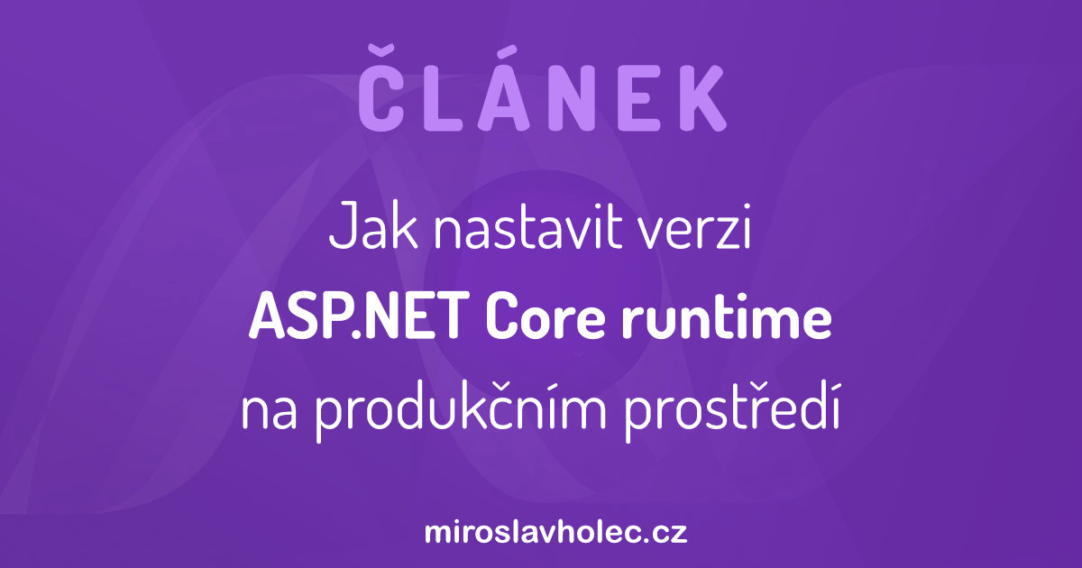 Jak nastavit verzi ASP.NET Core runtime na vývojářském a produkčním prostředí
